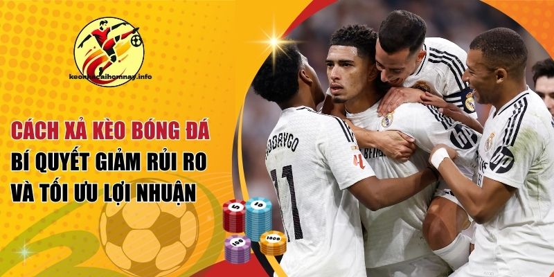 cách xả kèo bóng đá