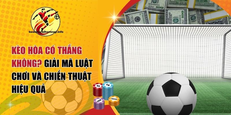 Kèo hòa có thắng