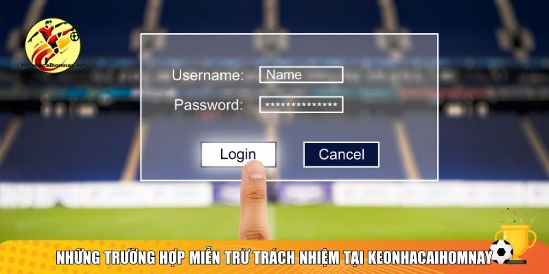 Điều Khoản Về Miễn Trừ Trách Nhiệm Tại Kèo Nhà Cái Hôm Nay 2 Những trường hợp miễn trừ trách nhiệm tại Keonhacaihomnay