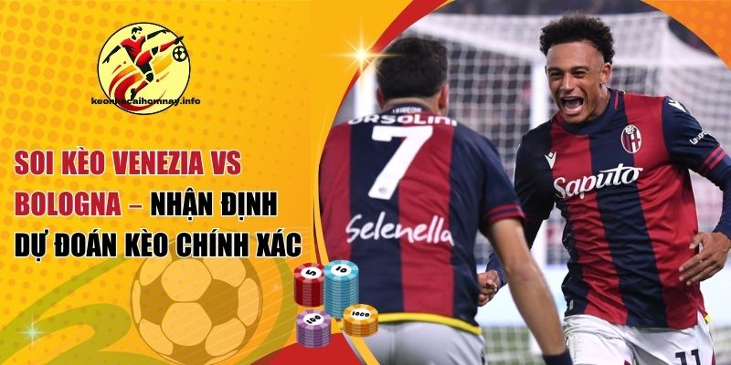 soi kèo Venezia vs Bologna
